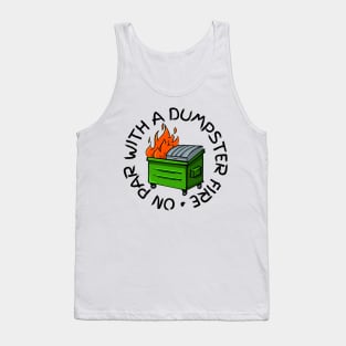 on par with a dumpster fire check out our FAQ Tank Top